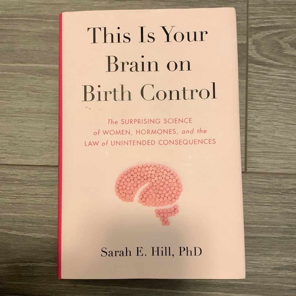 Book: Your Brain is on Birth Control - by: Sarah E. Hill